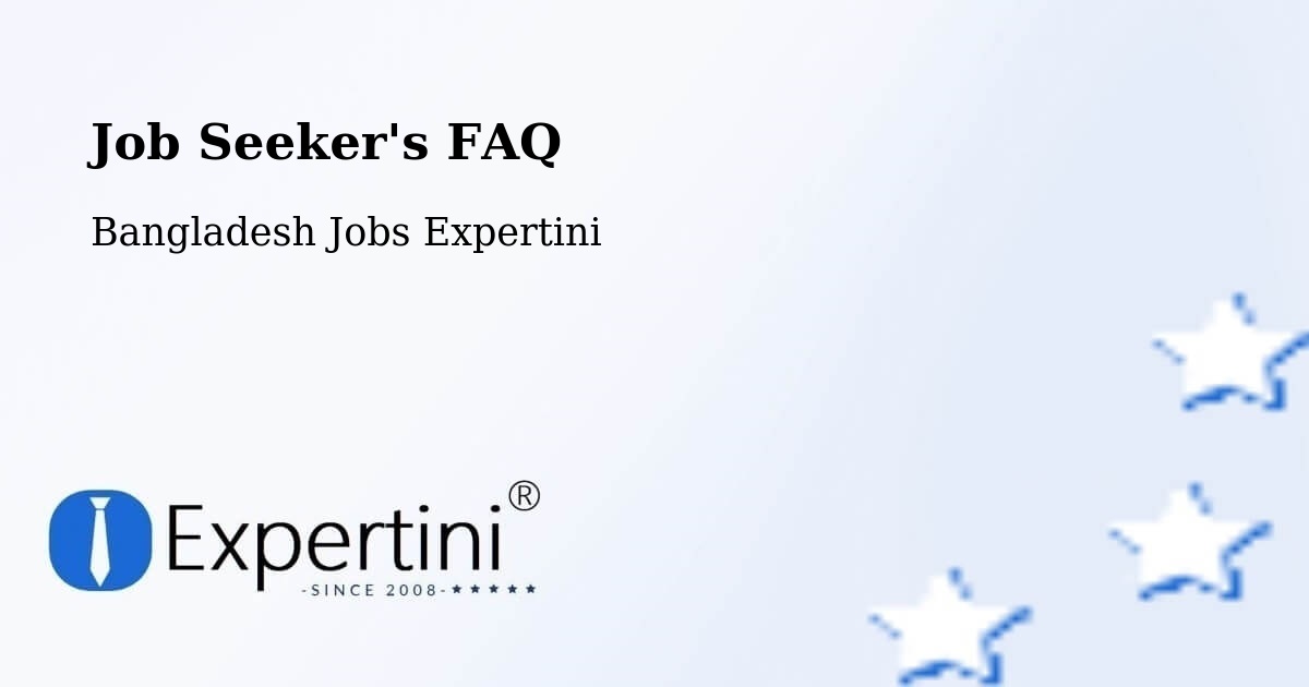 Job Seeker FAQ – Bogra - Bangladesh Jobs Expertini